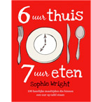 6 uur thuis, 7 uur eten - Sophie Wright